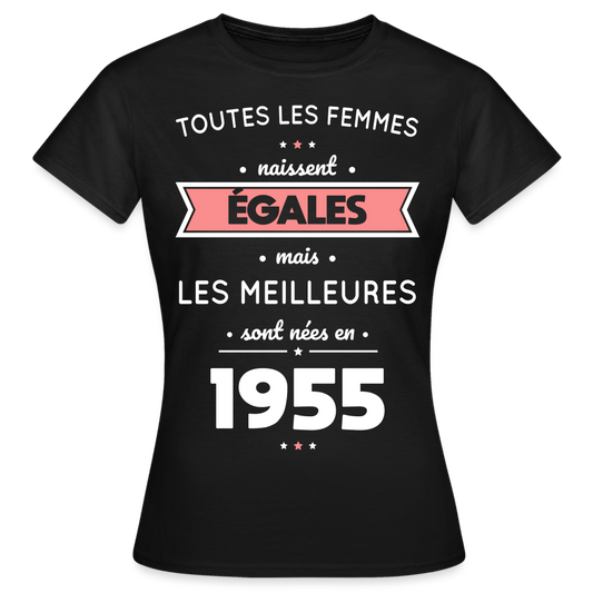 T-shirt Femme - Anniversaire 70 Ans - Les meilleures sont nées en 1955 - noir