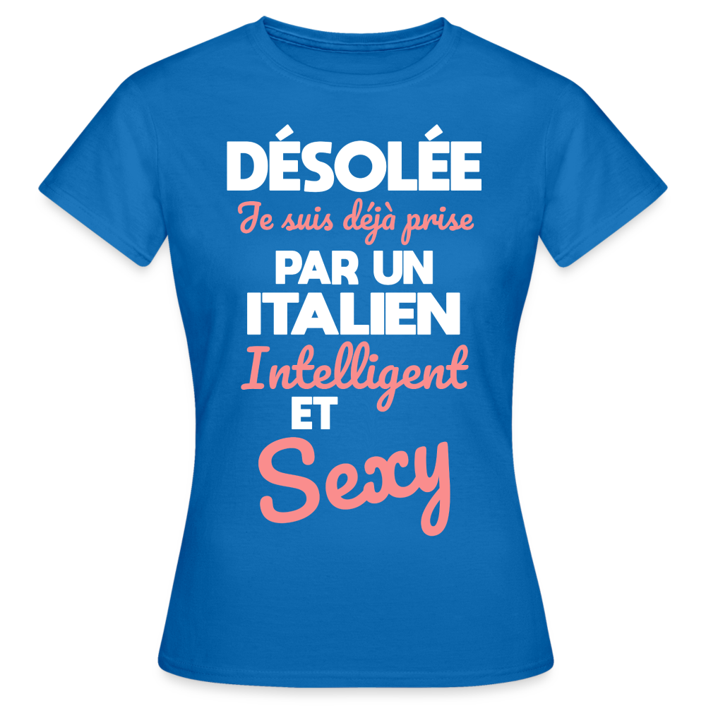 T-shirt Femme - Je suis déjà prise par un Italien intelligent et sexy - bleu royal