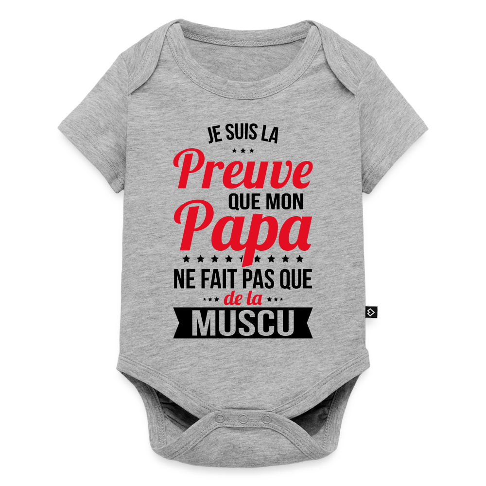 Body Bébé bio manches courtes - Mon Papa Ne Fait Pas Que De La Muscu - gris chiné
