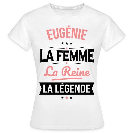 T-shirt Femme - Eugénie - la Femme - la Reine - la Légende - blanc