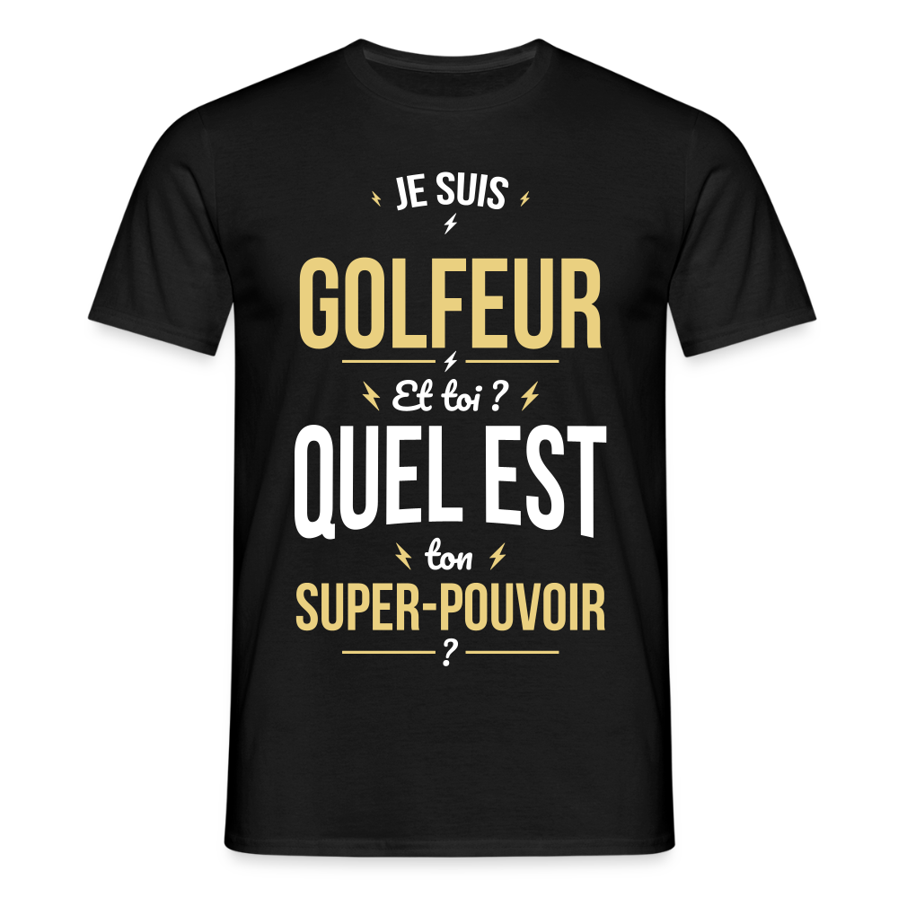 T-shirt Homme - Je suis golfeur - Super-pouvoir - noir