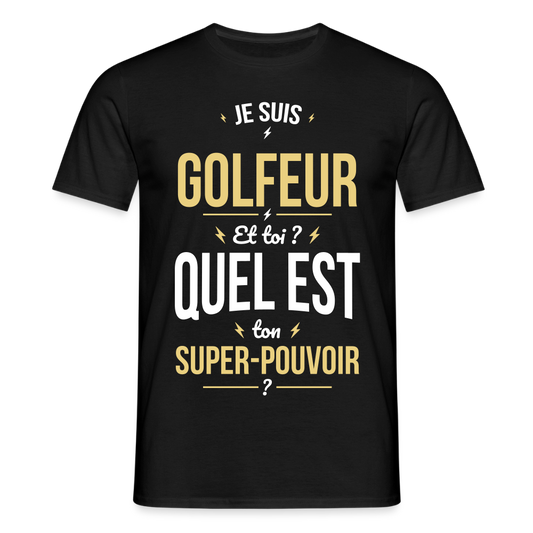 T-shirt Homme - Je suis golfeur - Super-pouvoir - noir