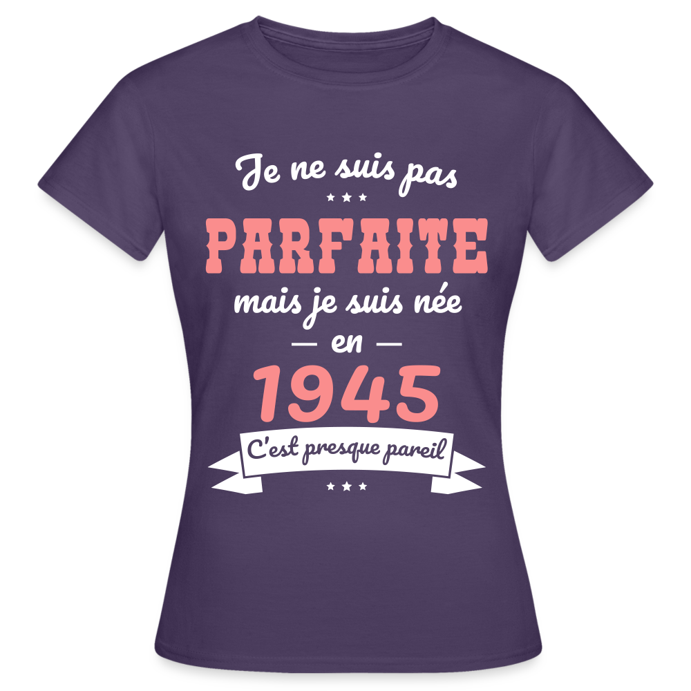 T-shirt Femme - Anniversaire 80 Ans - Pas parfaite mais née en 1945 - violet foncé