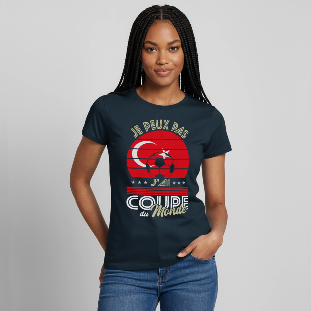 T-shirt Femme - Je peux pas j'ai Coupe du Monde - Turquie - marine