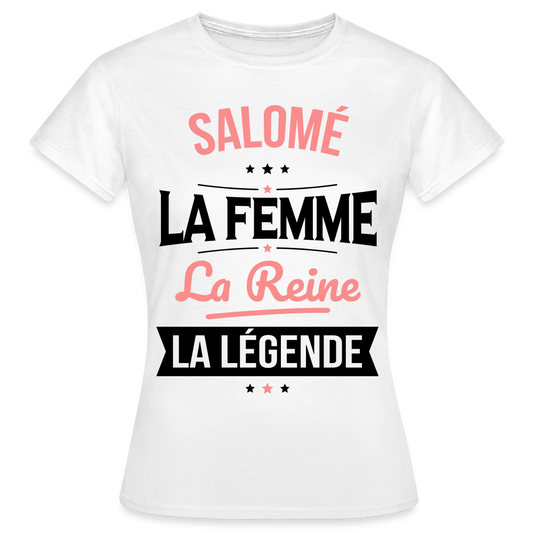 T-shirt Femme - Salomé - la Femme - la Reine - la Légende - blanc