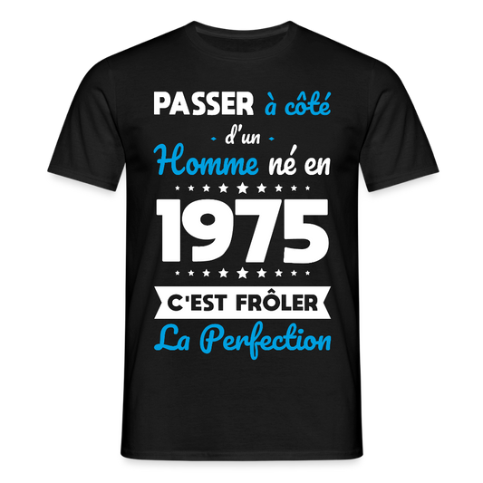 T-shirt Homme - Anniversaire 50 Ans - Né en 1975 - Frôler la perfection - noir