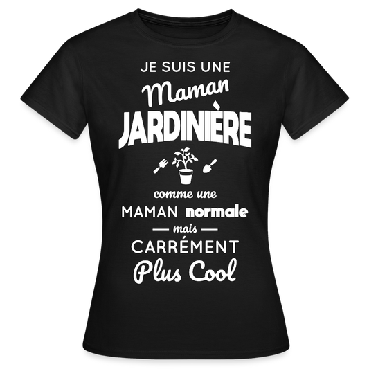 T-shirt Femme - Maman jardinière plus cool - noir