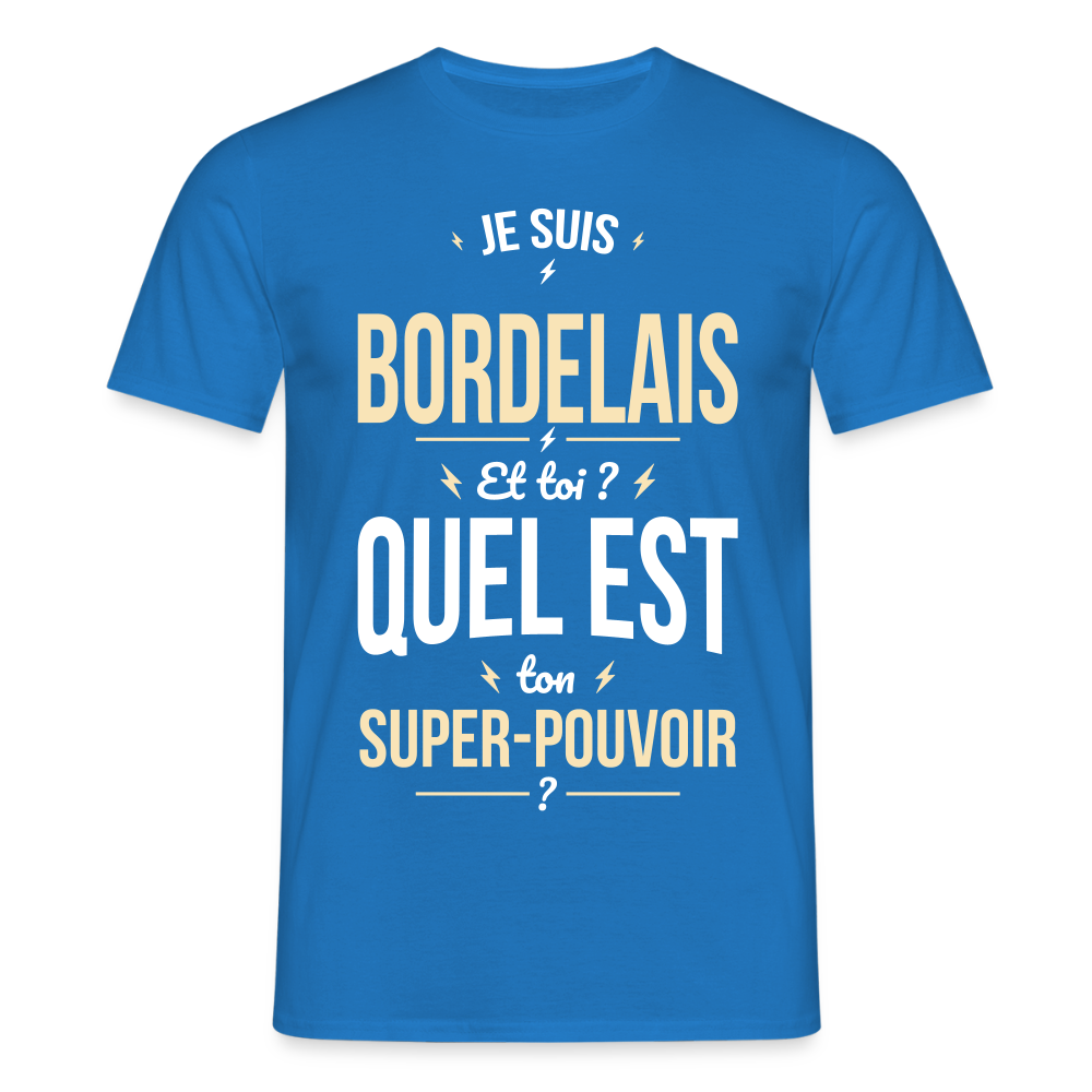 T-shirt Homme - Je suis Bordelais - Super-pouvoir - bleu royal