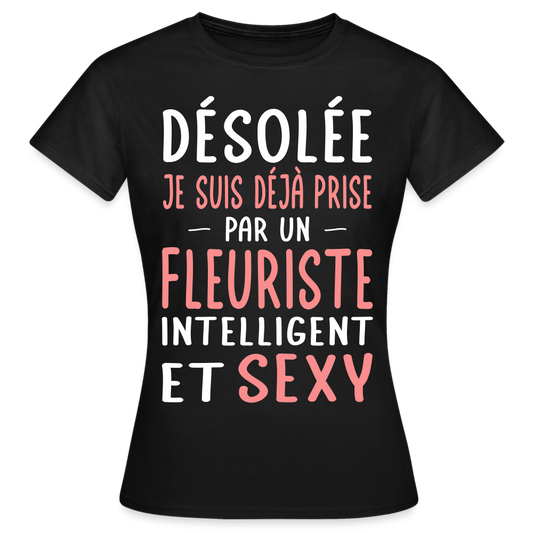 T-shirt Femme - Je suis prise par un fleuriste intelligent et sexy - noir