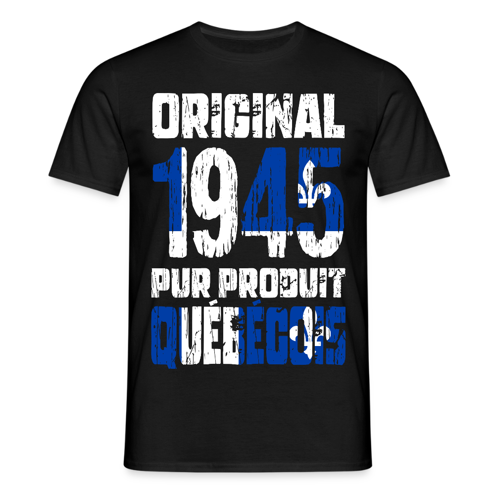 T-shirt Homme - Anniversaire 80 Ans - Original 1945 - Pur produit Québécois - noir
