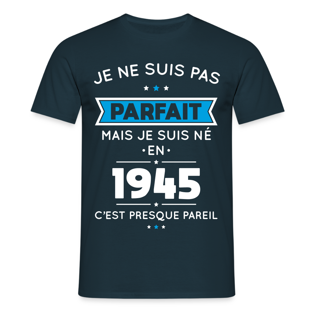 T-shirt Homme - Anniversaire 80 Ans - Pas parfait mais né en 1945 - marine