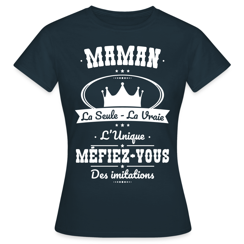 T-shirt Femme - Maman - la seule - la vraie - l'unique - marine