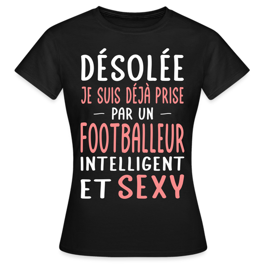 T-shirt Femme - Je suis prise par un footballeur intelligent et sexy - noir