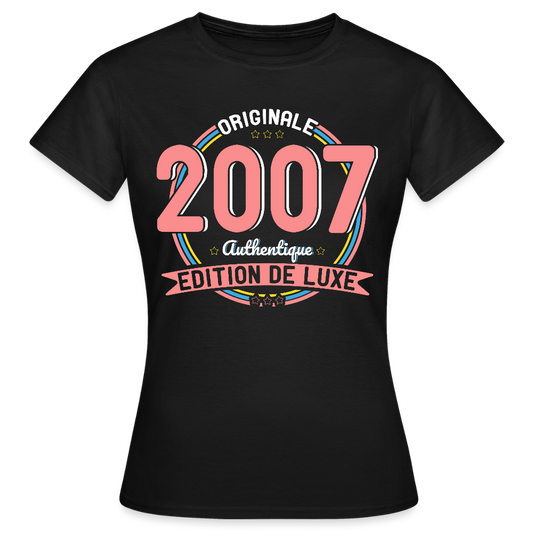 T-shirt Femme - Anniversaire 18 Ans - Originale 2007 Authentique - noir