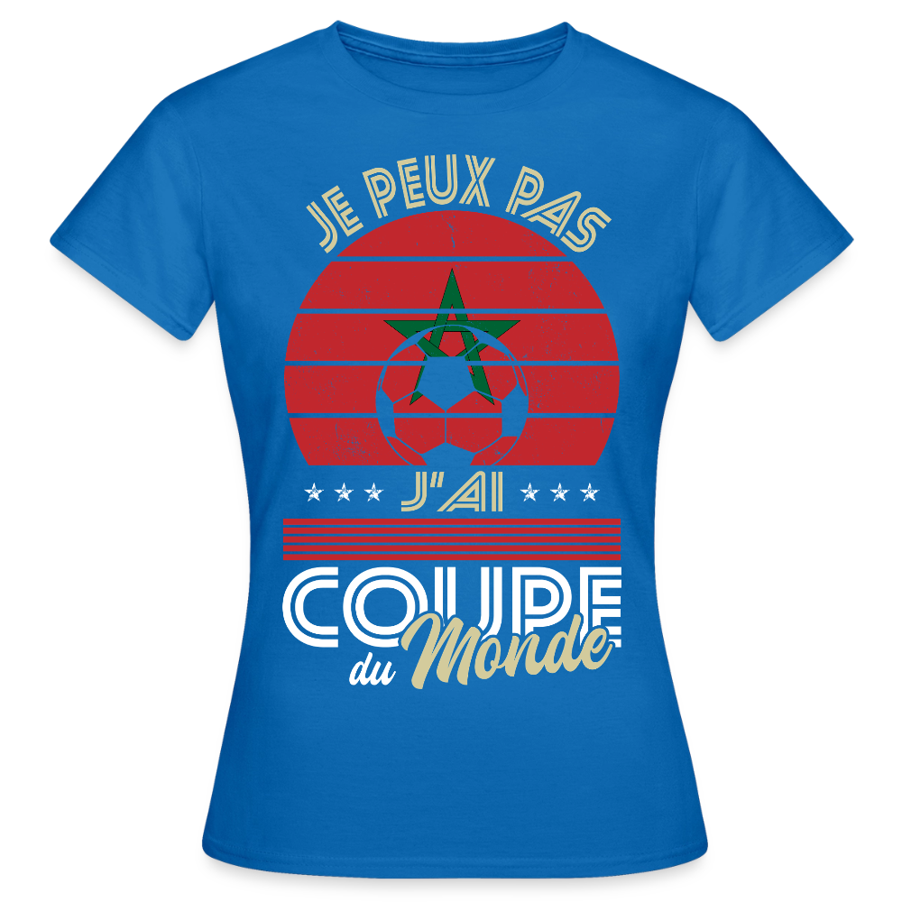 T-shirt Femme - Je peux pas j'ai Coupe du Monde - Maroc - bleu royal