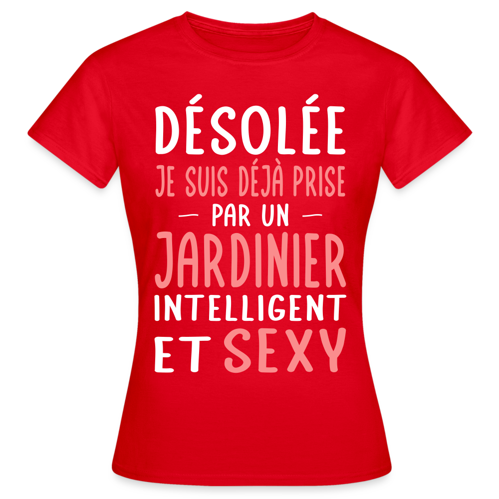 T-shirt Femme - Je suis prise par un jardinier intelligent et sexy - rouge