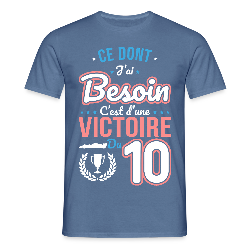 T-shirt Homme - Ce dont j'ai besoin c'est d'une victoire du 10 - bleu pigeon 