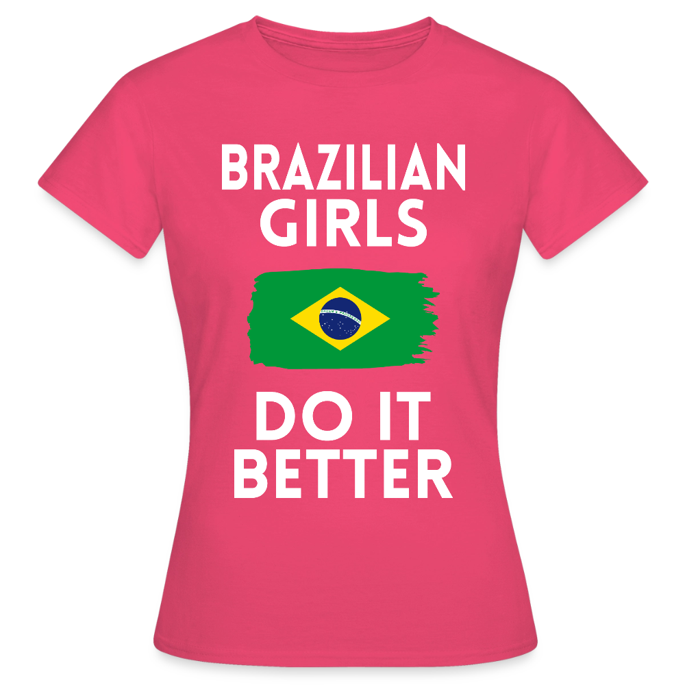 T-shirt femme - Brazilian Girls Do It Better - rose azalée