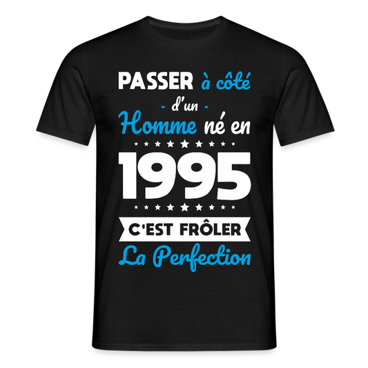 T-shirt Homme - Anniversaire 30 Ans - Né en 1995 - Frôler la perfection - noir
