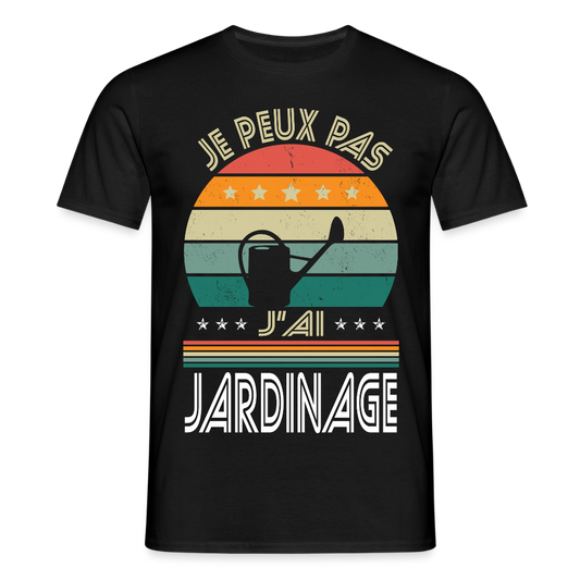 T-shirt Homme - Je peux pas j'ai Jardinage - noir