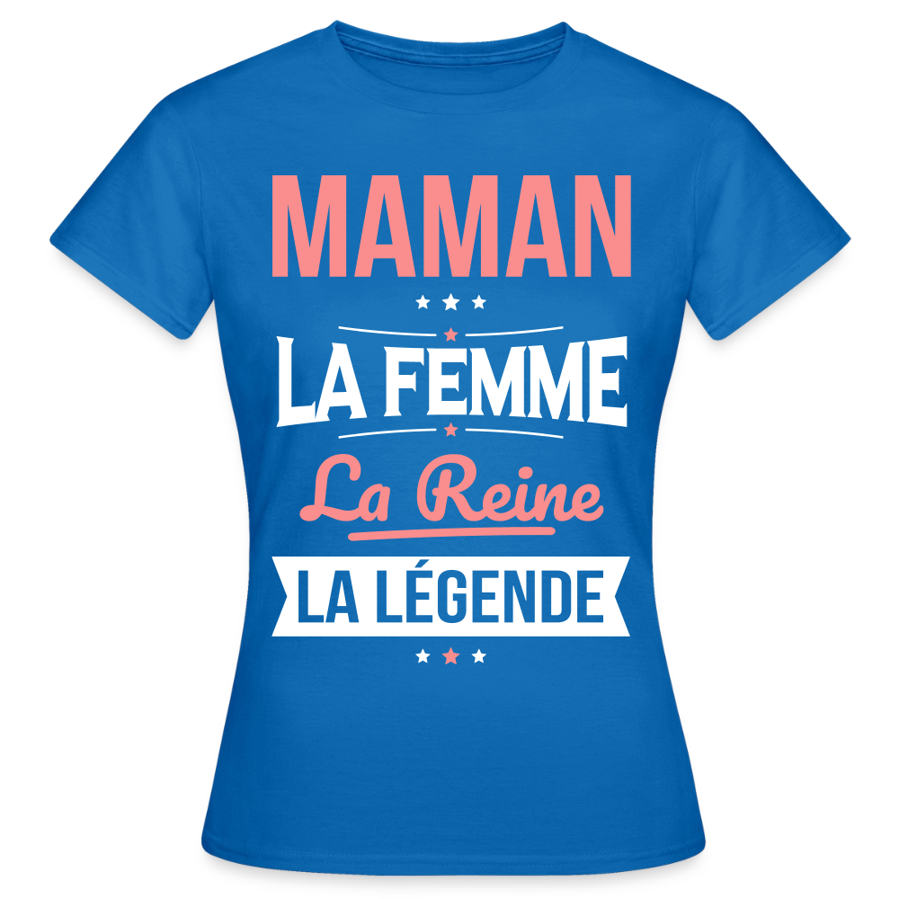 T-shirt femme cadeau - Maman, la femme, la reine, la légende - bleu royal