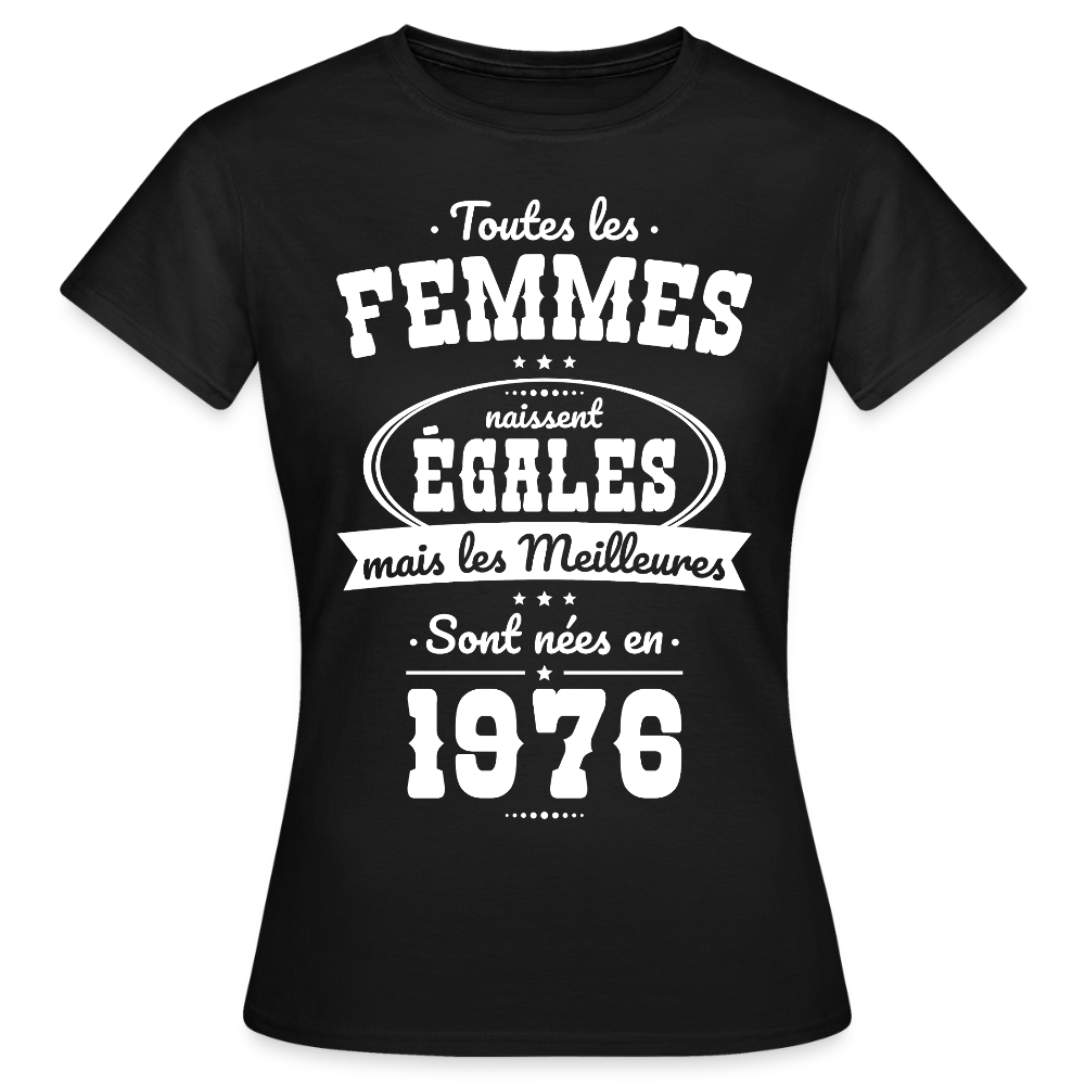 T-shirt anniversaire femme 50 ans – Les meilleures sont nées en 1976 - noir