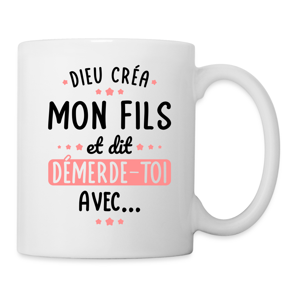 Mug blanc - Dieu créa mon fils et dit démerde-toi avec - blanc