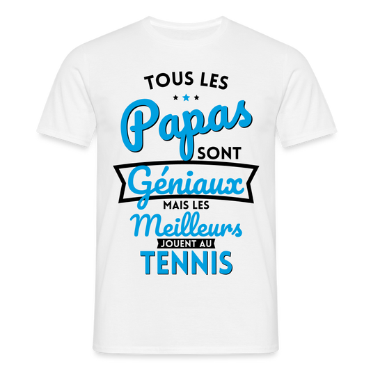 T-shirt Homme - Papas géniaux - Les meilleurs jouent au tennis - blanc