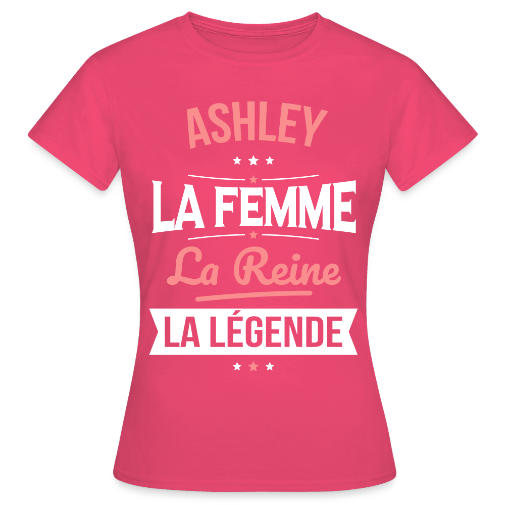 T-shirt Femme - Ashley - la Femme - la Reine - la Légende - rose azalée