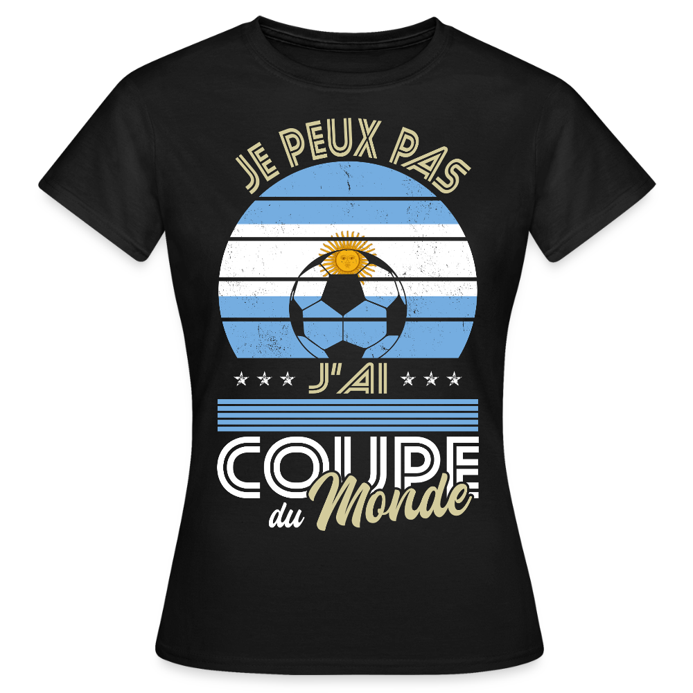T-shirt Femme - Je peux pas j'ai Coupe du Monde - Argentine - noir
