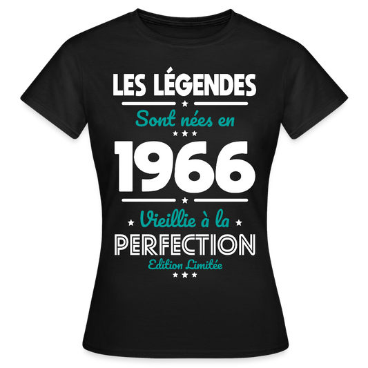 T-shirt anniversaire femme 60 ans – Les légendes sont nées en 1966 - noir
