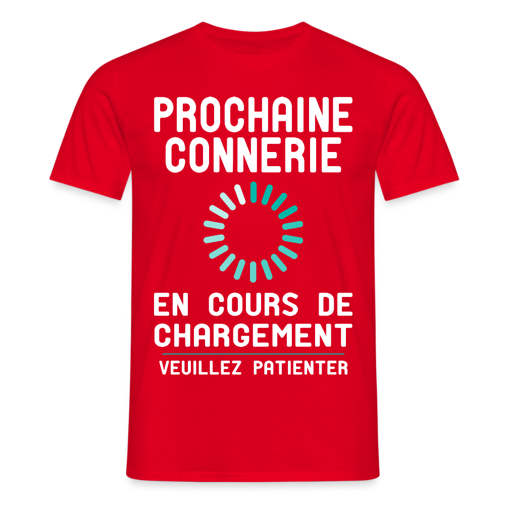 T-shirt Homme -  Prochaine connerie en cours de chargement - rouge