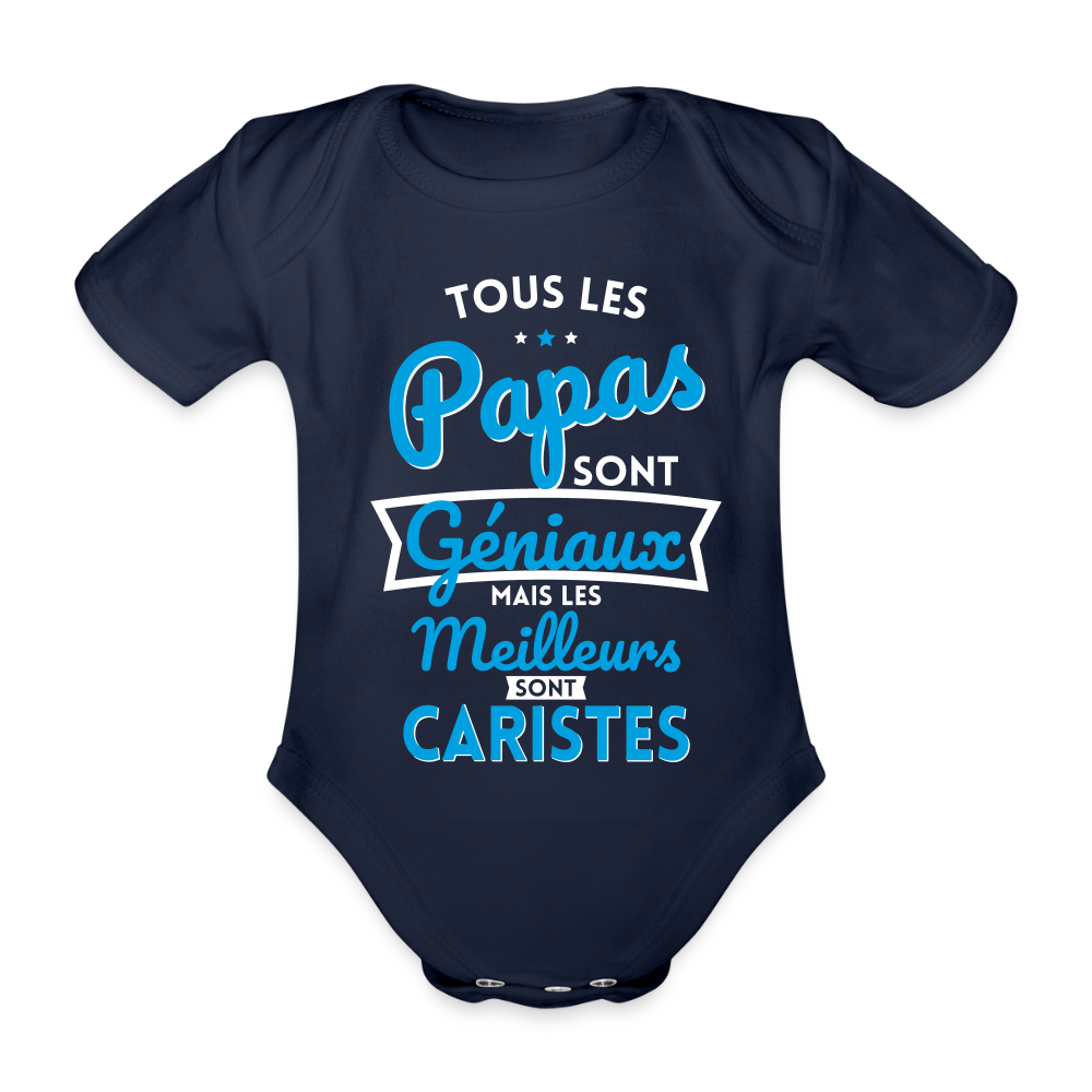 Body Bébé bio manches courtes - Papas géniaux - Les meilleurs sont caristes - marine foncé
