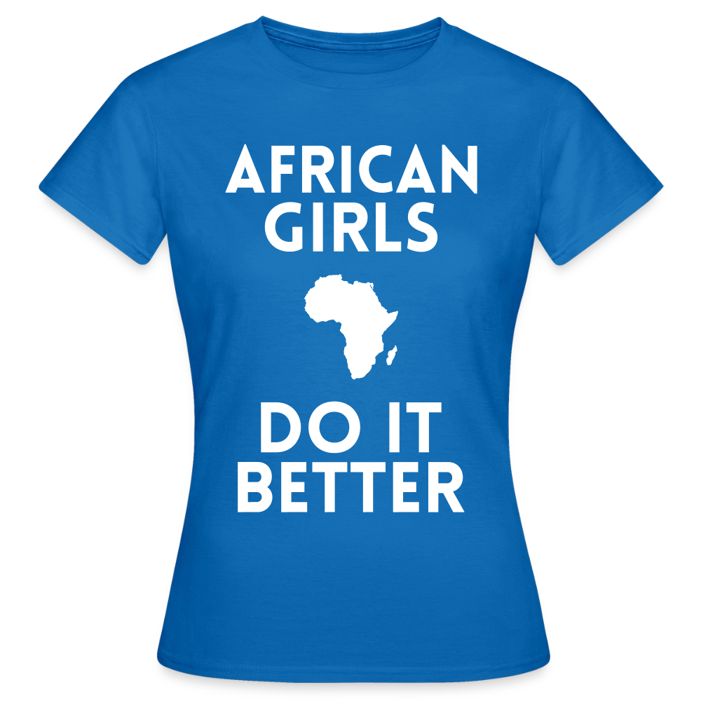 T-shirt femme - African Girls Do It Better - bleu royal