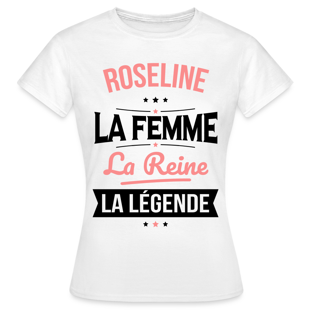 T-shirt Femme - Roseline - la Femme - la Reine - la Légende - blanc