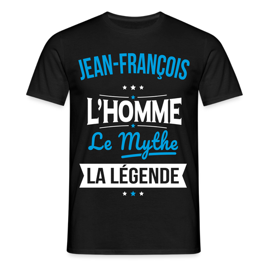 T-shirt Homme - Jean-François - l'Homme - le Mythe - la Légende - noir