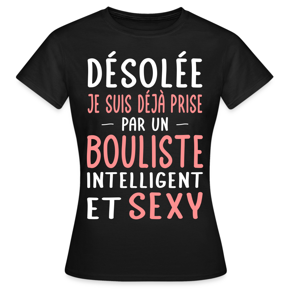 T-shirt Femme - Je suis déjà prise par un bouliste intelligent et sexy - noir