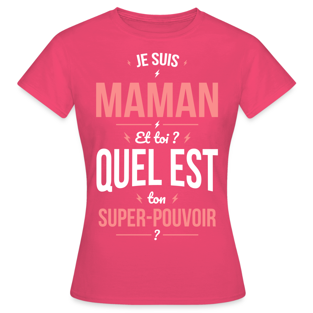 T-shirt Femme - Je suis Maman - Super-pouvoir - rose azalée