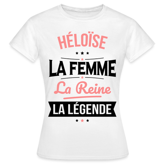 T-shirt Femme - Héloïse - la Femme - la Reine - la Légende - blanc