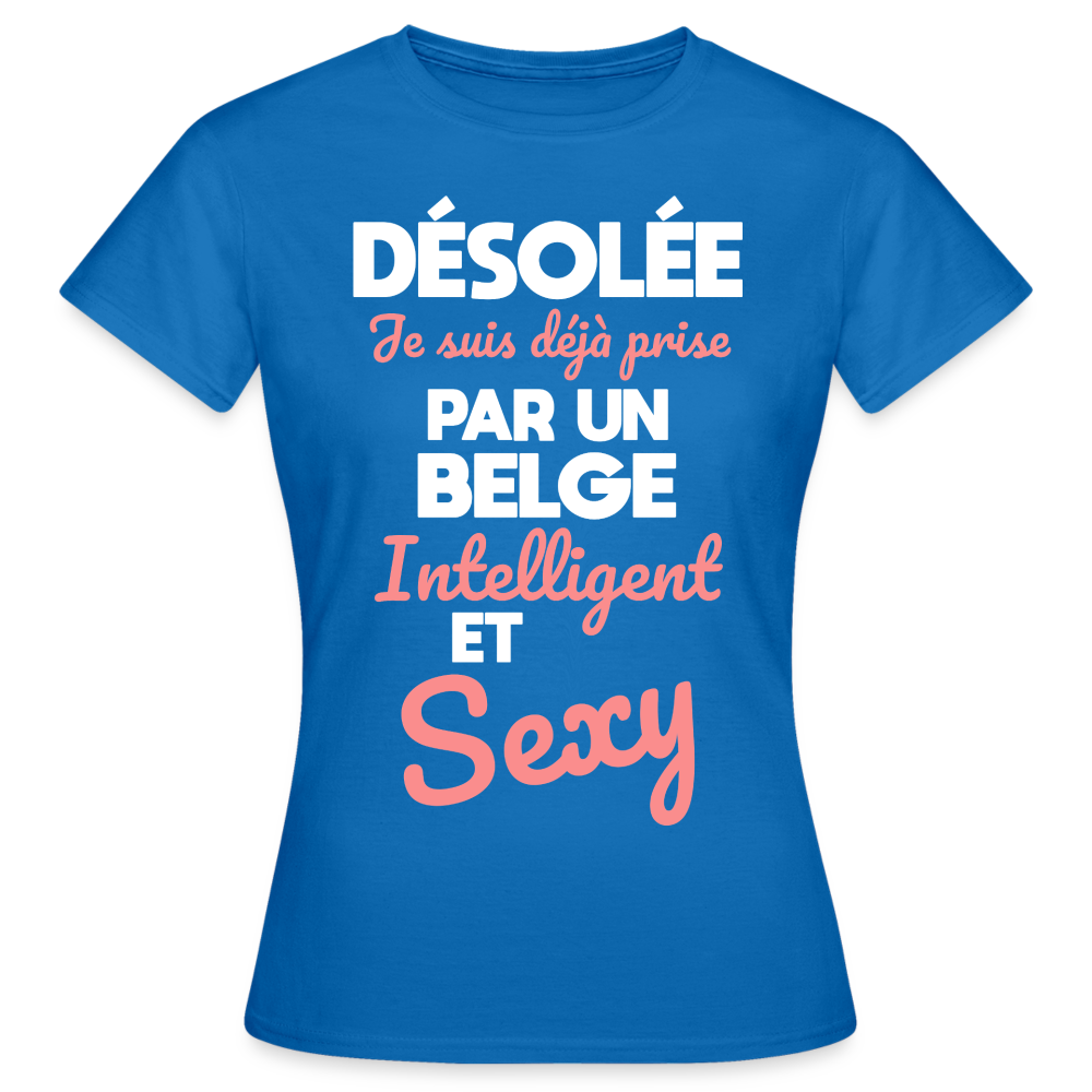 T-shirt Femme - Je suis déjà prise par un Belge intelligent et sexy - bleu royal