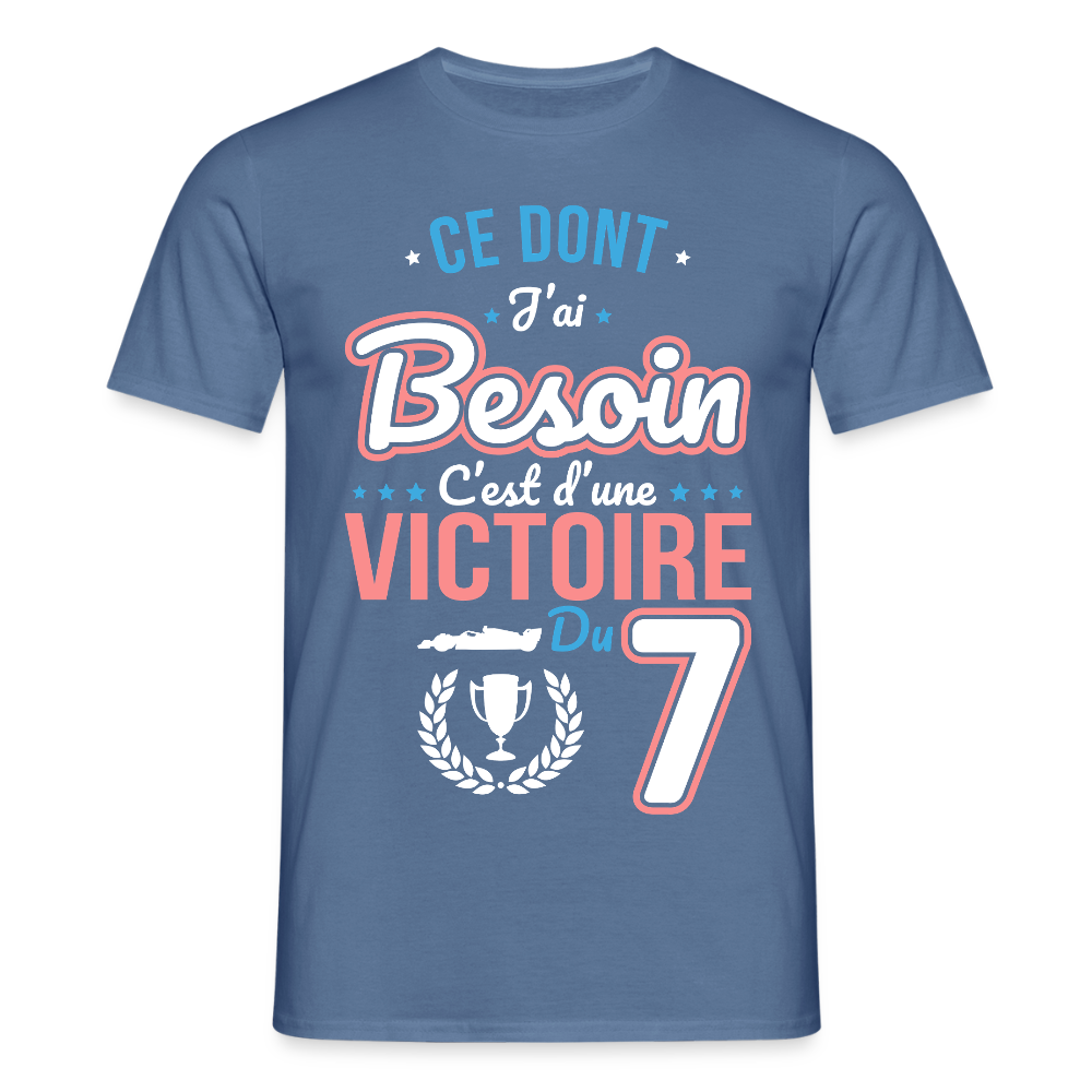 T-shirt Homme - Ce dont j'ai besoin c'est d'une victoire du 7 - bleu pigeon 