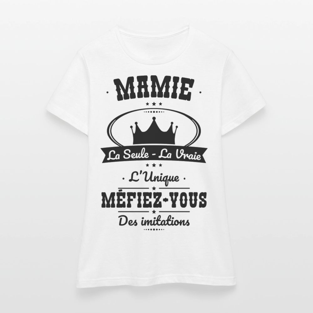 T-shirt Femme - Mamie - la seule - la vraie - l'unique - blanc