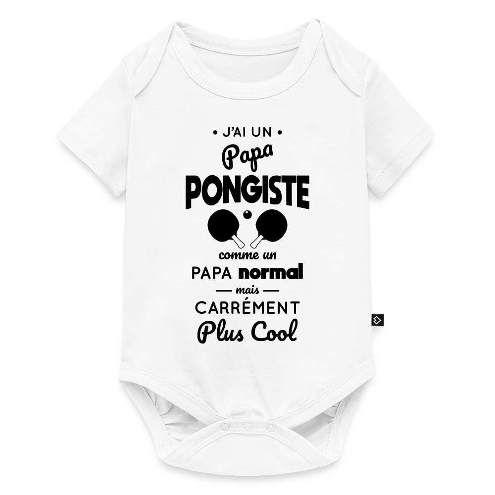 Body Bébé bio manches courtes - J'ai un papa pongiste - blanc