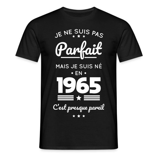 T-shirt Homme - Anniversaire 60 Ans - Pas parfait mais né en 1965 - noir