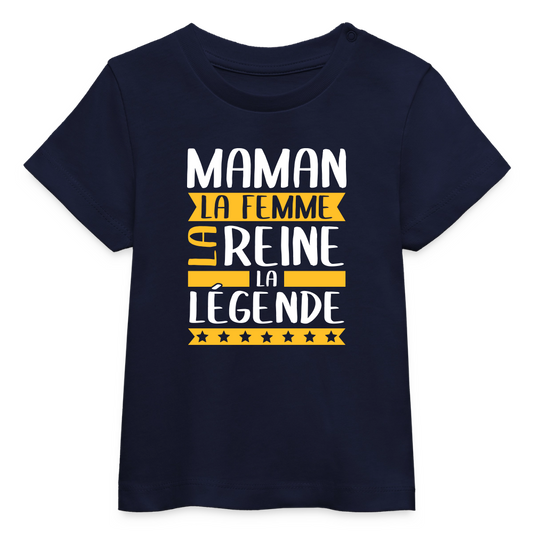 T-shirt bébé bio - Maman, la femme, la reine, la légende - marine