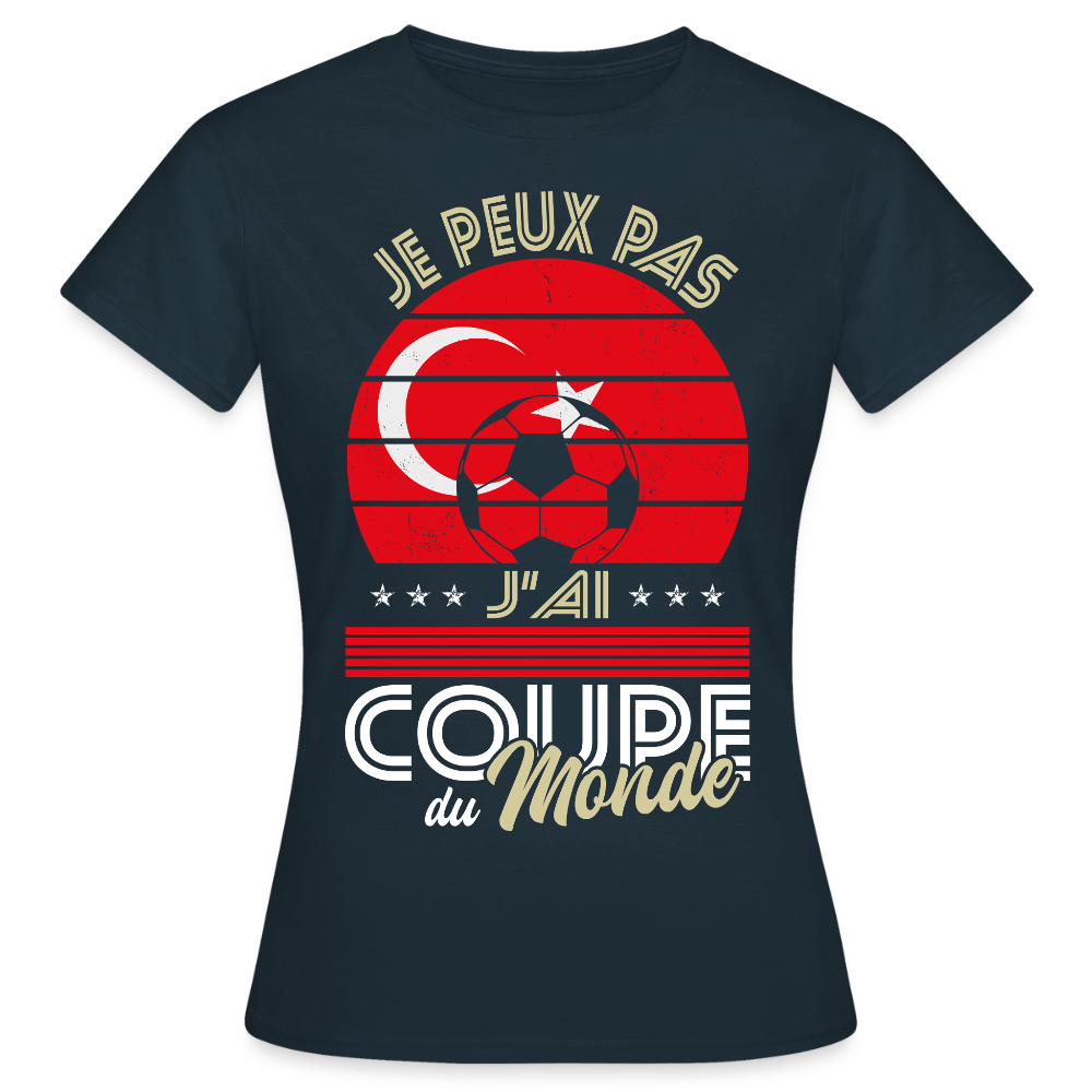 T-shirt Femme - Je peux pas j'ai Coupe du Monde - Turquie - marine