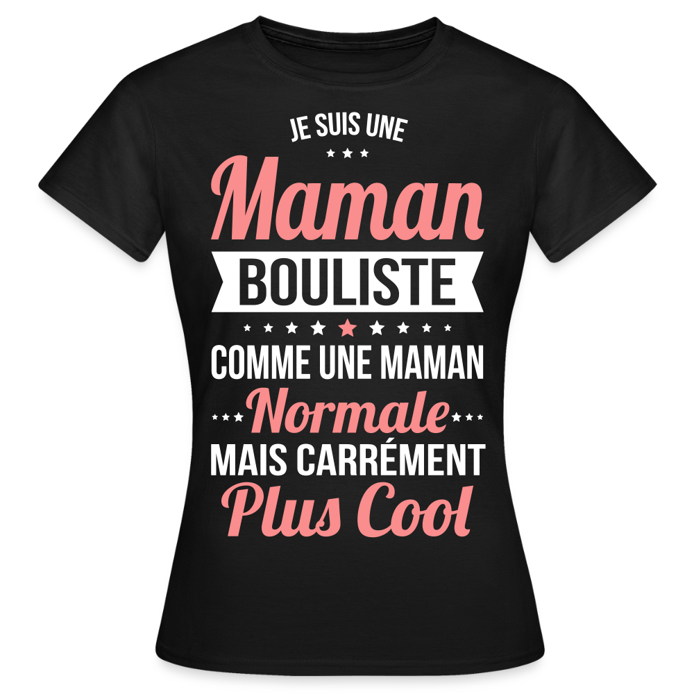 T-shirt Femme - Maman bouliste plus cool - noir