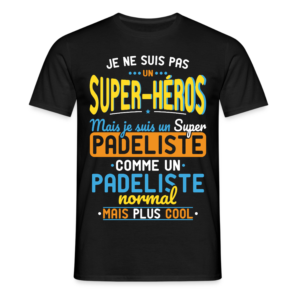 T-shirt Homme - Pas un Super-Héros mais un super Padeliste - noir