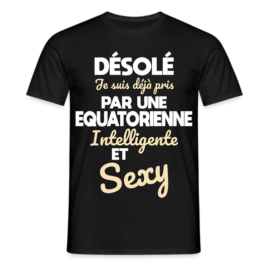 T-shirt Homme -  Je suis déjà pris par une Equatorienne intelligente et sexy - noir