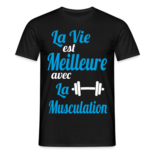 T-shirt Homme - La vie est meilleure avec la Musculation - noir